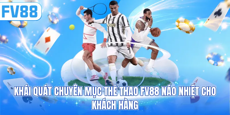 Khái quát chuyên mục thể thao FV88 náo nhiệt cho khách hàng