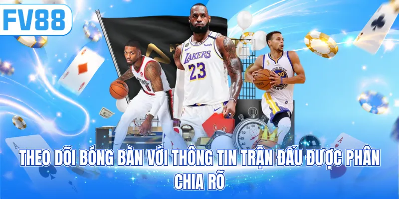 Theo dõi bóng bàn với thông tin trận đấu được phân chia rõ
