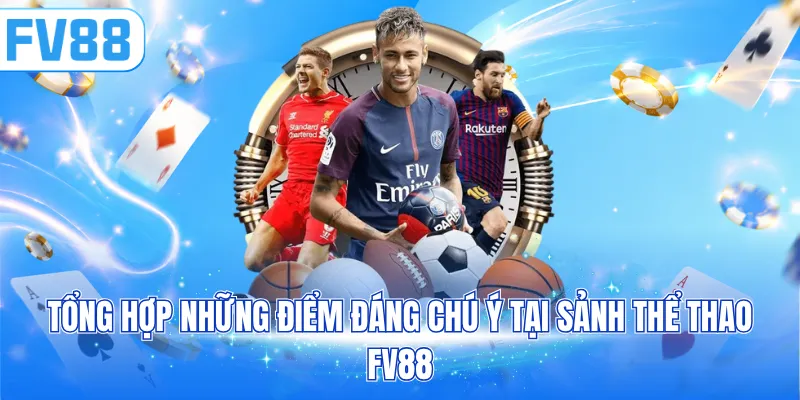 Tổng hợp những điểm đáng chú ý tại sảnh thể thao FV88
