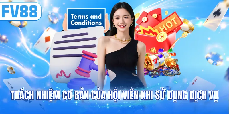 Trách nhiệm cơ bản của hội viên khi sử dụng dịch vụ